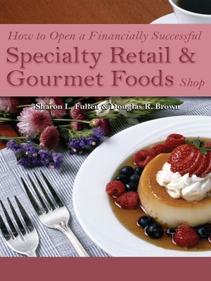 cover image of How to Open a Financially Successful Specialty Retail & Gourmet Foods Shop